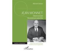 Michel Adam – Jean Monnet : Citoyen du monde – Une pensée pour aujourd'hui – 2e édition – Broché