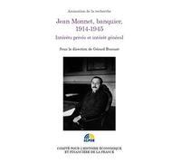 Jean Monnet, Banquier, 1914-1945 - Intérêt Privés Et Intérêt Général