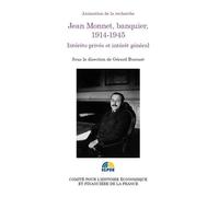 Jean monnet, banquier, 1914-1945 Intérêts privés et intérêt général - Bernard Bossuat - Igpde Cheff - broché - Etude