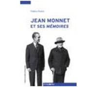 Jean Monnet Et Ses Mémoires - Les Coulisses D'une Longue Entreprise Collective (1952-1976)