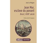 Jean Mor, esclave du ponant: Brest, XVIIIe siècle