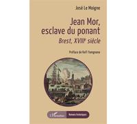 Jean Mor, esclave du ponant Brest, XVIIIe siècle - José Le Moigne - L'harmattan - broché - Roman