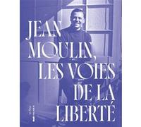 Jean moulin Christine Levisse-Touzé (Auteur), Bénédicte Vergez-Chaignon (Auteur), Emmanuelle Polack (Auteur), Thomas Rabino (Auteur), Laurent Douzou (Auteur), Isabelle Doré-Rivé (Auteur), Benoît Senne