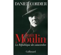 Daniel Cordier – Jean Moulin : La République des catacombes – Gallimard – Livre