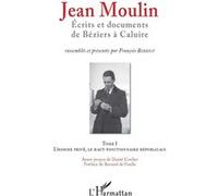 Jean Moulin – Écrits et documents de Béziers à Caluire – L'Harmattan