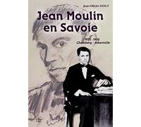 Jean Moulin en Savoie: 1922-1930 Chambéry / Albertville