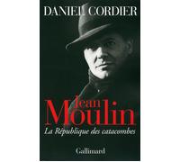 Daniel Cordier – Jean Moulin : La République des catacombes – Gallimard – Livre