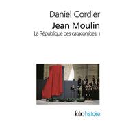Jean Moulin La République des catacombes - Daniel Cordier - Gallimard - Poche - Biographie