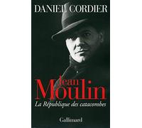Jean Moulin. La République des catacombes de Cordier.Daniel (1999) Broché