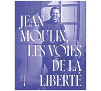 Jean Moulin, Les Voies De La Liberté