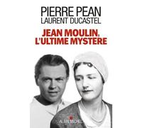 Jean Moulin, l'ultime mystère - Pierre Péan - Albin Michel - broché - Biographie
