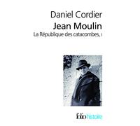 Jean Moulin (Tome 1): La République des catacombes