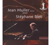 Jean Muller Joue Stephane Blet. Œuvres pour Piano