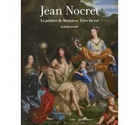 JEAN NOCRET (1615-1672): LE PEINTRE DE MONSIEUR, FRÈRE DU ROI