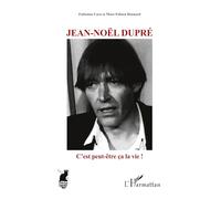 Jean-Noël Dupré - C'est Peut-Être Ça La Vie !