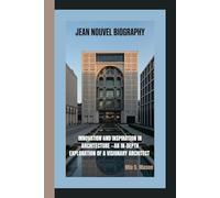 JEAN NOUVEL BIOGRAPHY: Innovation and Inspiration in Architecture -An In-Depth Exploration of a Visionary Architect