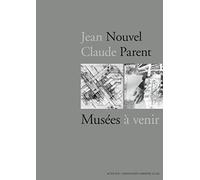Jean Nouvel / Claude Parent, Musées à venir