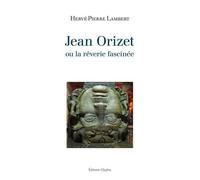 Jean Orizet Ou La Rêverie Fascinée