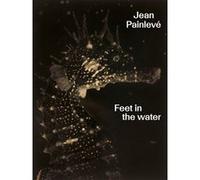 Jean Painlevé. Feet in the water Collectif (Auteur)