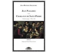 Jean Passadieu - Charlatan de Saint-Pierre J - B Seigneuric (Auteur)