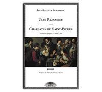 Jean Passadieu, Charlatan De Saint-Pierre Tome 1 - 1709 À 1740