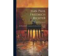 Jean Paul Friedrich Richter: Ein Biographischer Commentar Zu Dessen Werken, Fuenfter Band Paperback Book By Richard Otto Spazier