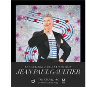 JEAN-PAUL GAULTIER AU GRAND PALAIS - CATALOGUE EXPOSITION