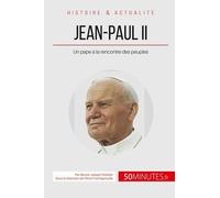 Jean-Paul Ii À La Rencontre Des Peuples - Un Pape Au Visage Humain