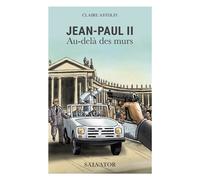Jean Paul II Au-delà des murs - Claire Astolfi - Salvator - broché - Document jeunesse