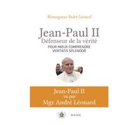 Jean-Paul II, défenseur de la vérité. Comprendre Veritatis Splendor - André Léonard - Mame - broché - Essai