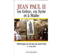 Jean-Paul II en Grèce, en Syrie et à Malte - Pèlerinage sur les pas de saint Paul, du 4 au 8 mai 2001 - Francou Jean-Paul - Tequi - broché - Récit