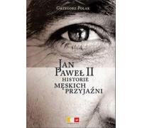 Jean-Paul II Histoires d'amitiés masculines - Grzegorz Polak (Buch auf Polnisch)