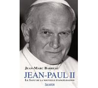 Jean Paul II le saint de la nouvelle évangélisation - Jean-Marc Barreau - Salvator - broché - Essai