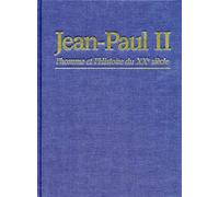 Jean-Paul Ii - L'homme Et L'histoire Du Xxème Siècle