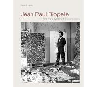 Jean Paul Riopelle en mouvement (1923-2002)
