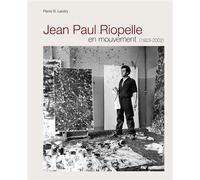 Jean Paul Riopelle En mouvement (1923-2002) - Pierre B. Landry - 5 Continents Eds - broché - Beau livre