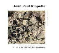 Jean Paul Riopelle Et Le Mouvement Automatiste