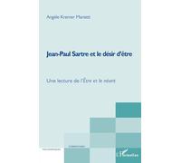 Jean-Paul Sartre Et Le Désir D'être - Une Lecture De L'etre Et Le Néant