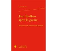 Jean Paulhan après la guerre Reconstruire la communauté littéraire - Camille Koskas - Classiques Garnier - relié - Essai