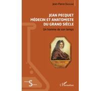 Jean Pecquet médecin et anatomiste du grand siècle: Un homme de son temps