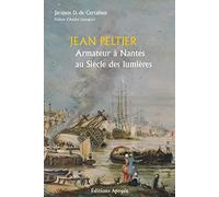 Jean Peltier. Armateur nantais au siècle des lumières