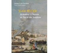 Jean Peltier. Armateur nantais au siècle des lumières - Jacques D Certaines - Apogee - broché - Etude