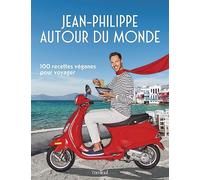 Jean-philippe autour du monde. 100 recettes veganes pour voyager