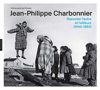 Jean-Philippe Charbonnier Raconter l'autre et l'ailleurs (1944 - 1983)