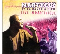 Jean-Philippe Marthely et la bande à Pipo - Live In Martinique - Live