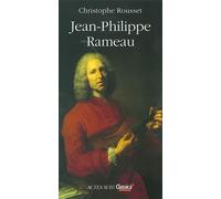 Christophe Rousset – Jean-Philippe Rameau – Biographie – Broché