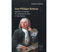 Jean-Philippe Rameau - Splendeur Et Naufrage De L'esthétique Du Plaisir À L'âge Classique
