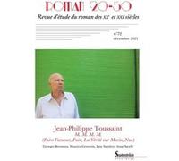 Jean-Philippe Toussaint, M.M.M.M. (Faire l'amour, Fuir, La Vérité sur Marie, Nue): Roman 20-50, n° 72 / décembre 2021
