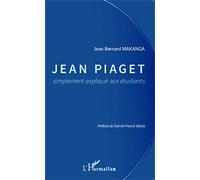 Jean Bernard Makanga – Jean Piaget simplement expliqué aux étudiants – Broché – L'Harmattan