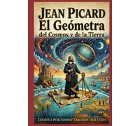 Jean Picard: El Geómetra del Cosmos y de la Tierra